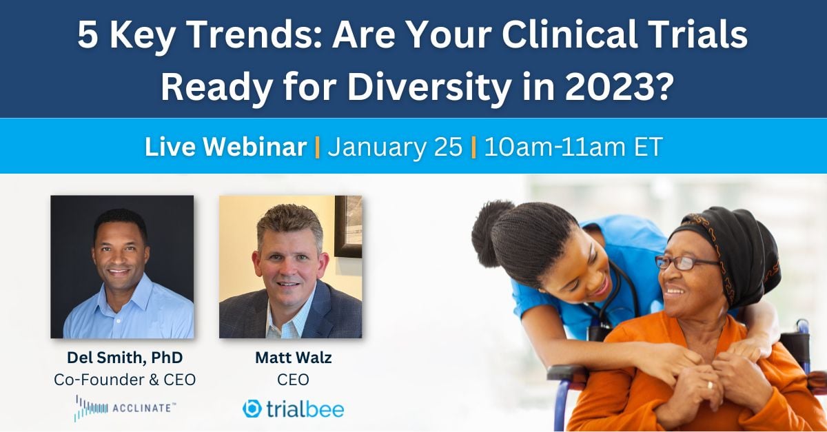 Trialbee and Acclinate to Host Webinar on the 5 Key Trends Poised to Significantly Improve Clinical Trial Patient Diversity in 2023